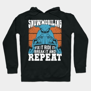 Snowmobiling Fix It Ride It Break It And Repeat Hoodie